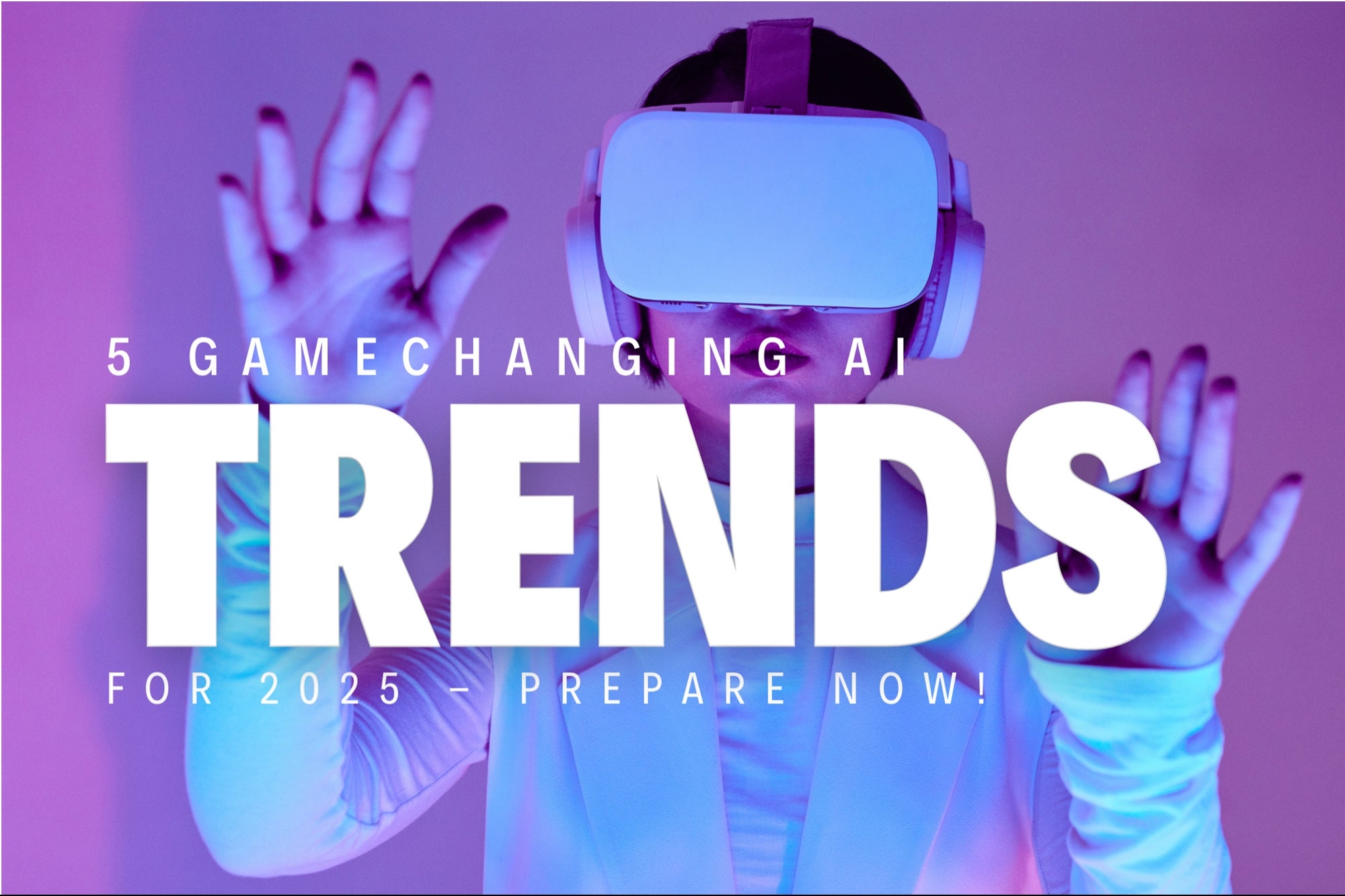 Tendencias de IA que redefinirán su negocio en 2025: ¡tiene 46 días para prepararse!